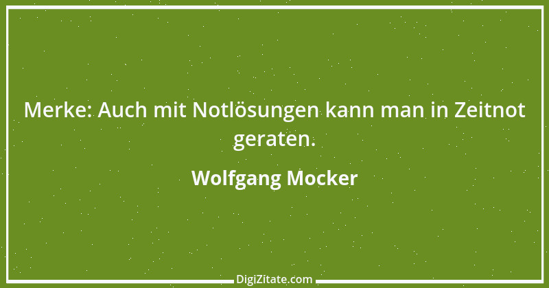 Zitat von Wolfgang Mocker 427