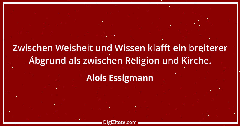 Zitat von Alois Essigmann 20