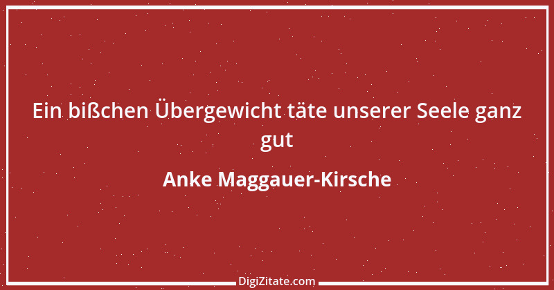 Zitat von Anke Maggauer-Kirsche 704