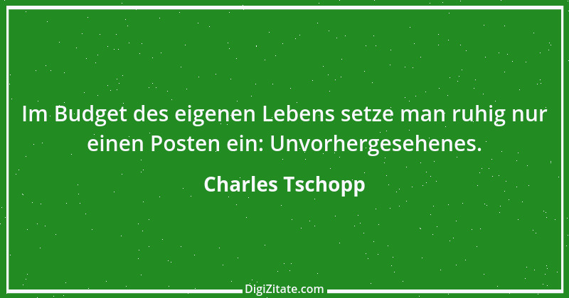 Zitat von Charles Tschopp 27