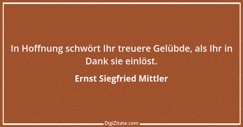 Zitat von Ernst Siegfried Mittler 6