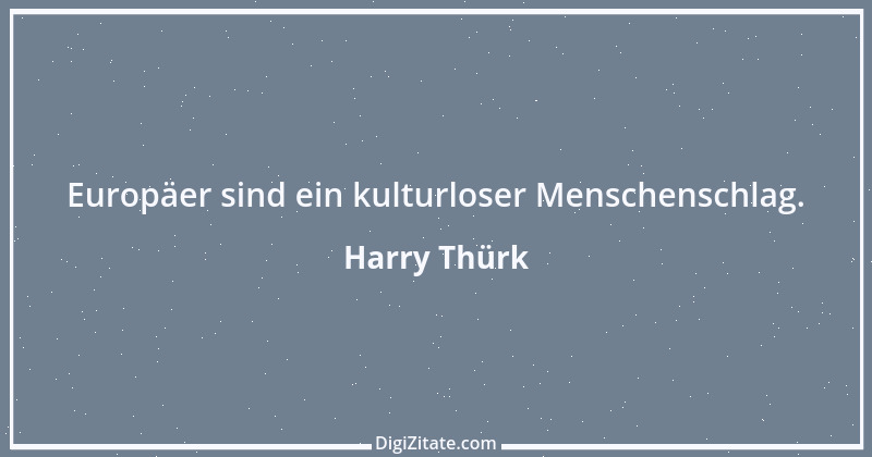 Zitat von Harry Thürk 13