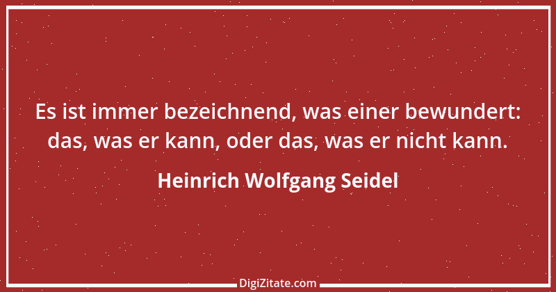 Zitat von Heinrich Wolfgang Seidel 1