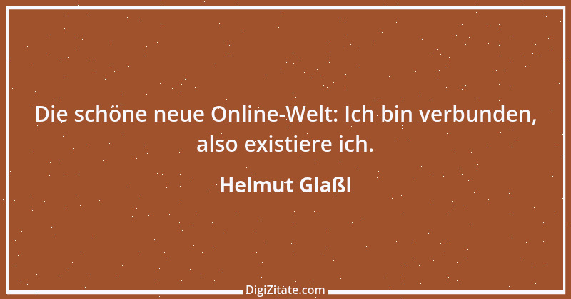 Zitat von Helmut Glaßl 359