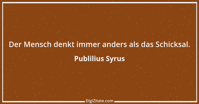 Zitat von Publilius Syrus 72