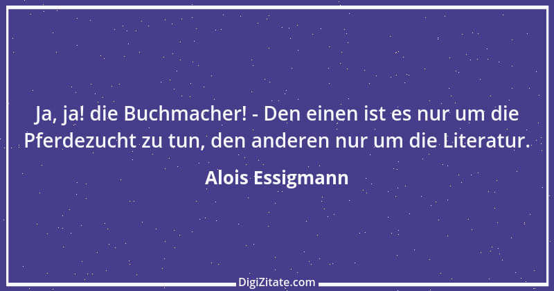 Zitat von Alois Essigmann 21