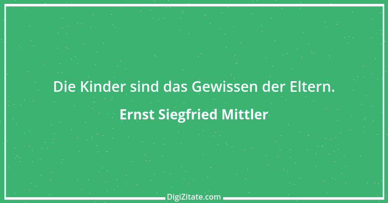 Zitat von Ernst Siegfried Mittler 7