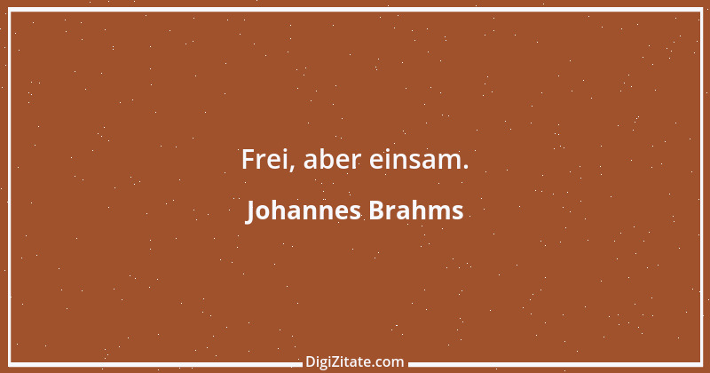 Zitat von Johannes Brahms 6