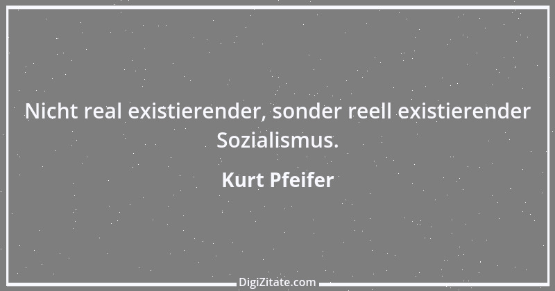 Zitat von Kurt Pfeifer 22