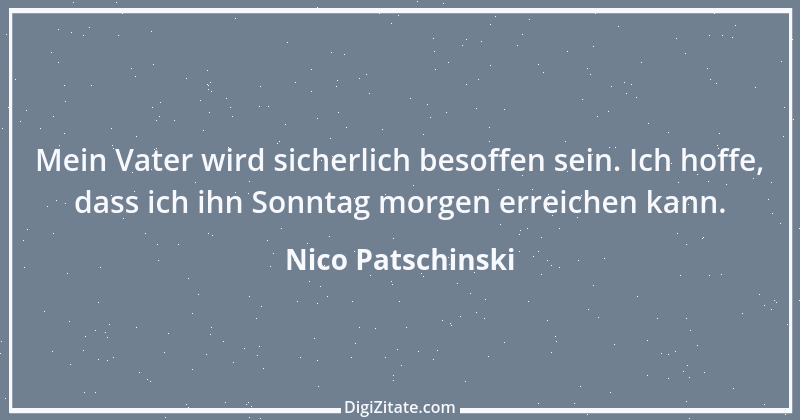 Zitat von Nico Patschinski 1