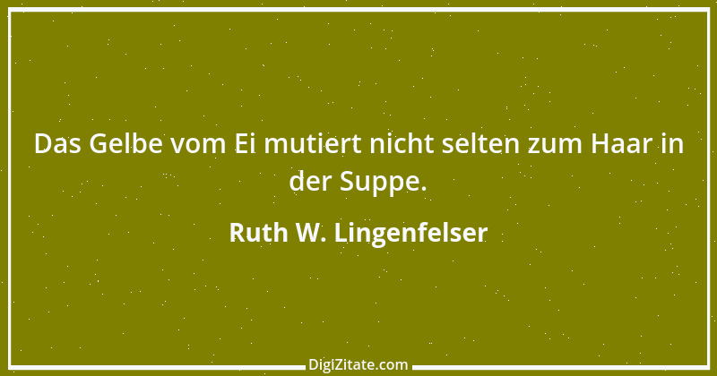 Zitat von Ruth W. Lingenfelser 49