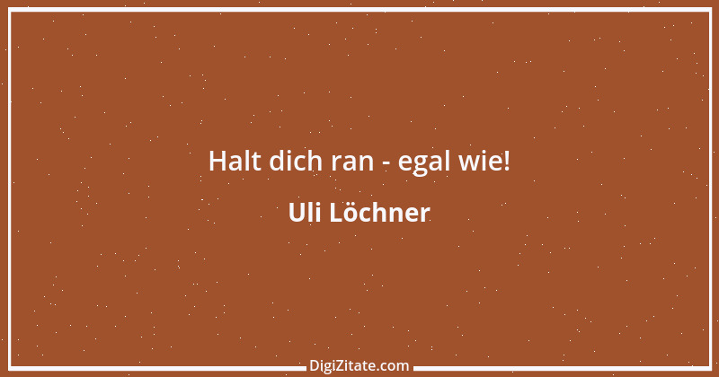 Zitat von Uli Löchner 37