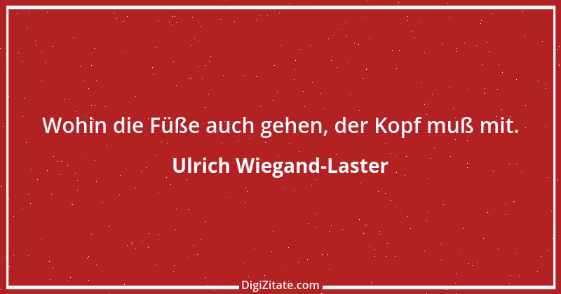 Zitat von Ulrich Wiegand-Laster 19