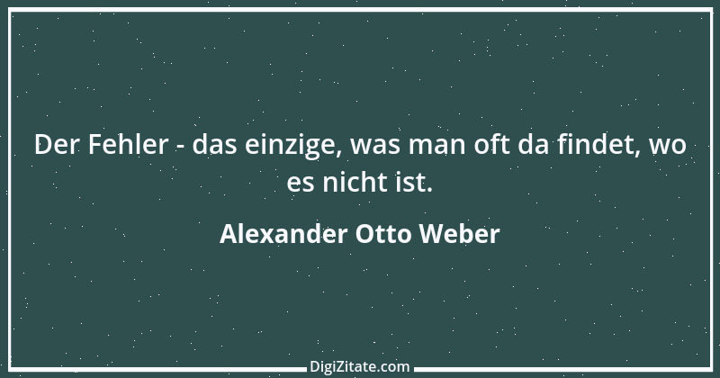 Zitat von Alexander Otto Weber 20