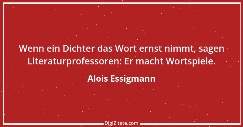 Zitat von Alois Essigmann 22