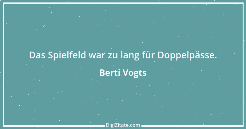 Zitat von Berti Vogts 37