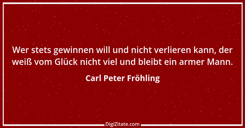 Zitat von Carl Peter Fröhling 126