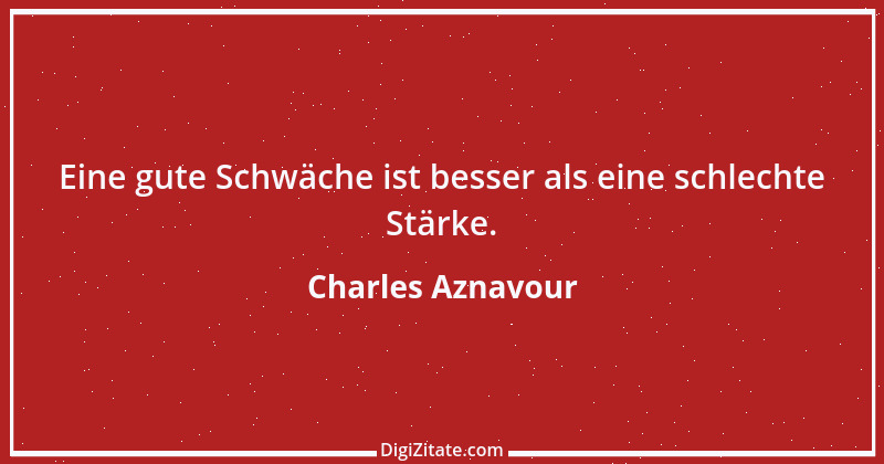 Zitat von Charles Aznavour 1