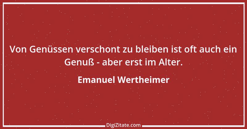 Zitat von Emanuel Wertheimer 484