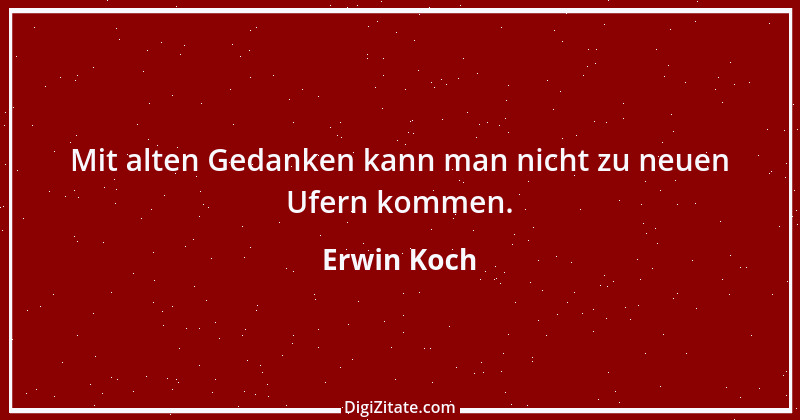 Zitat von Erwin Koch 540