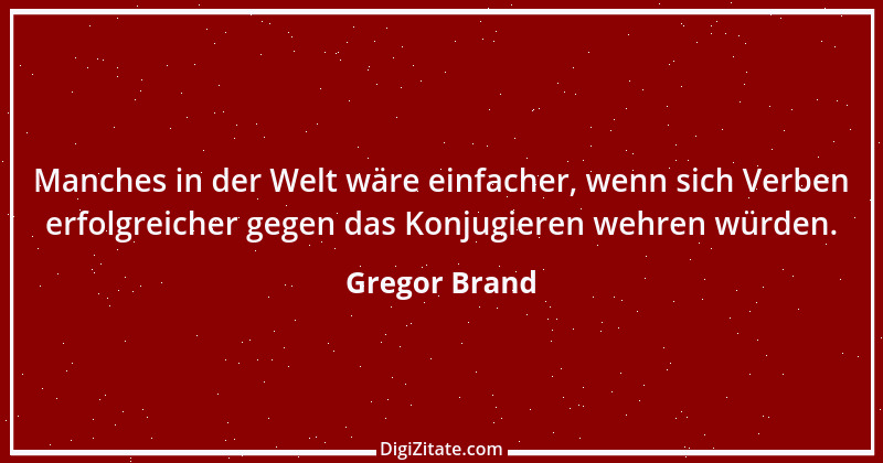 Zitat von Gregor Brand 299