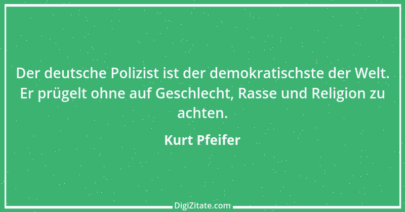 Zitat von Kurt Pfeifer 23