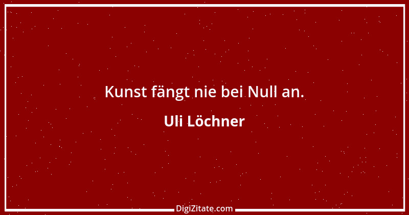 Zitat von Uli Löchner 38