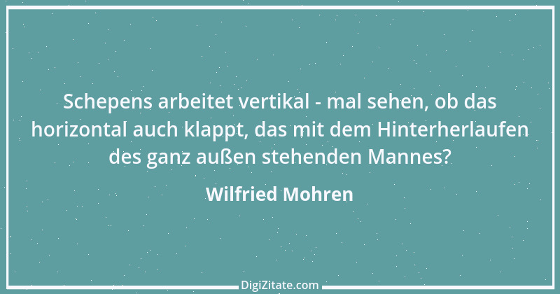 Zitat von Wilfried Mohren 3