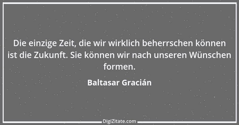 Zitat von Baltasar Gracián 215