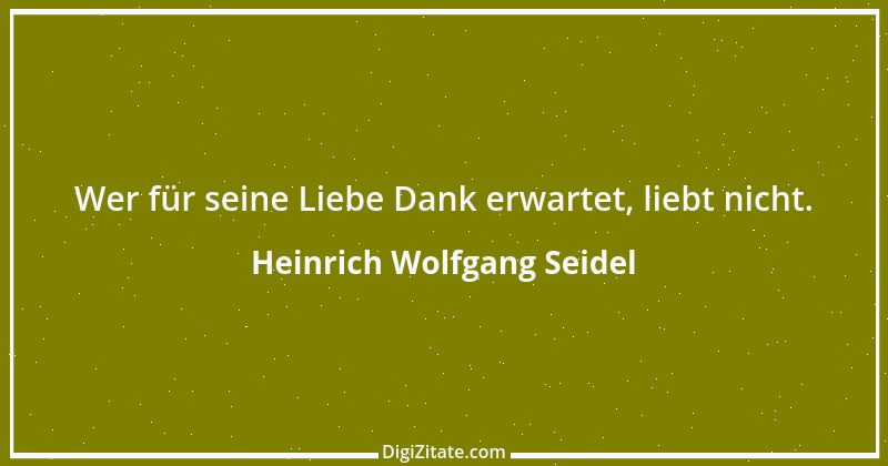 Zitat von Heinrich Wolfgang Seidel 4