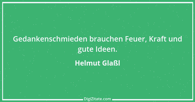 Zitat von Helmut Glaßl 362