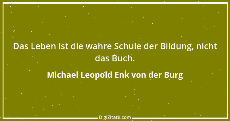 Zitat von Michael Leopold Enk von der Burg 1