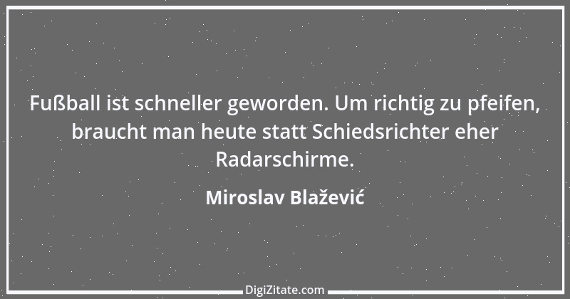 Zitat von Miroslav Blažević 1