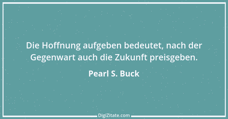 Zitat von Pearl S. Buck 27