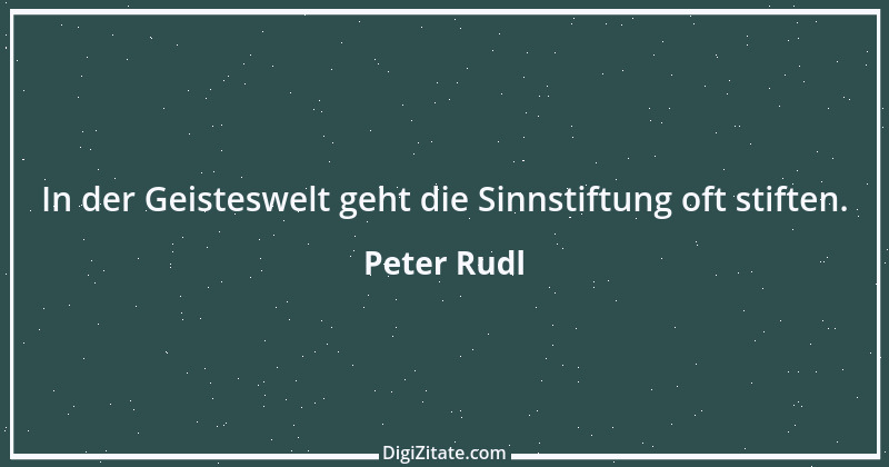 Zitat von Peter Rudl 684