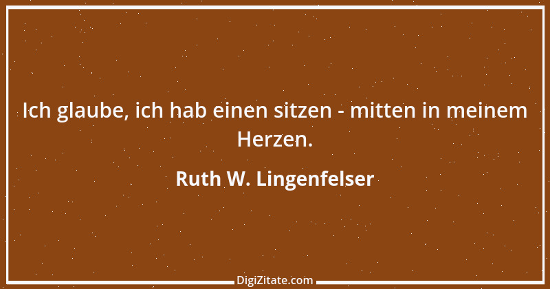 Zitat von Ruth W. Lingenfelser 51