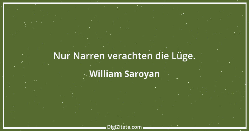 Zitat von William Saroyan 5