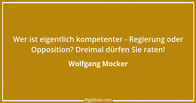 Zitat von Wolfgang Mocker 431