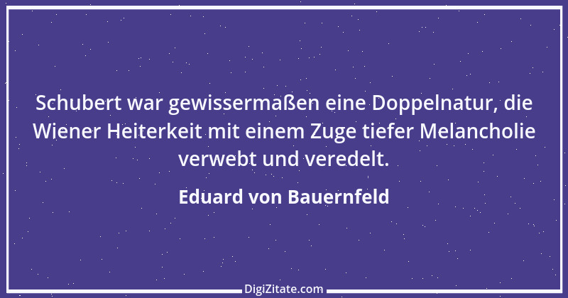 Zitat von Eduard von Bauernfeld 21