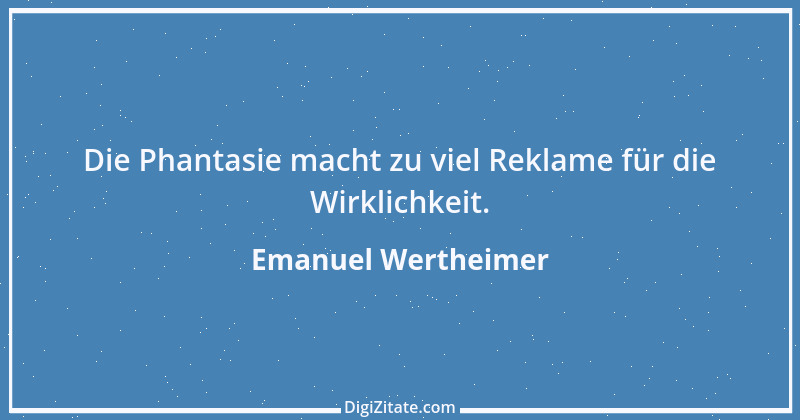 Zitat von Emanuel Wertheimer 486