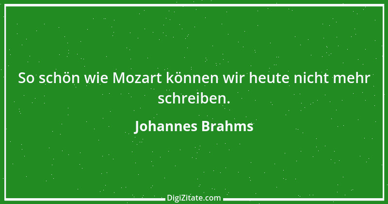 Zitat von Johannes Brahms 9