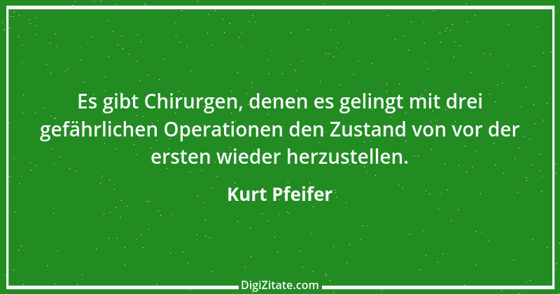 Zitat von Kurt Pfeifer 25