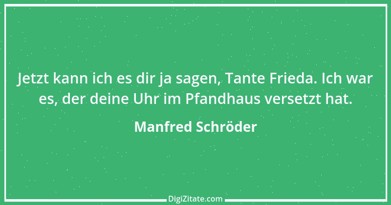 Zitat von Manfred Schröder 109