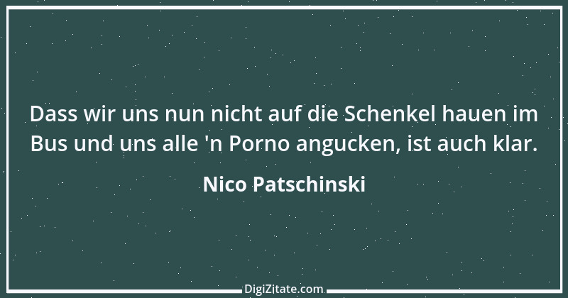 Zitat von Nico Patschinski 4