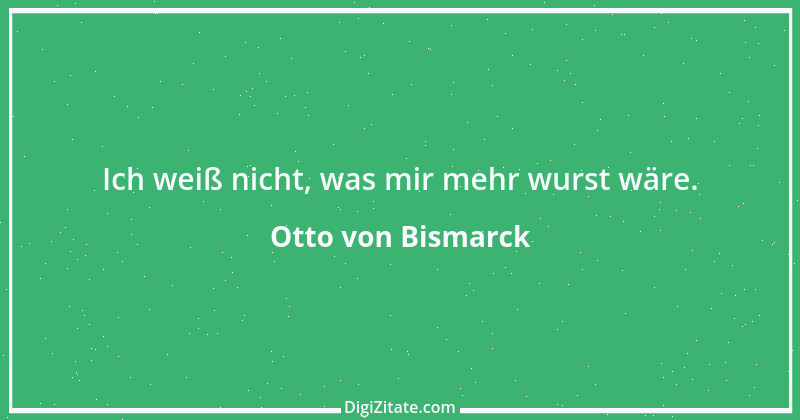 Zitat von Otto von Bismarck 109