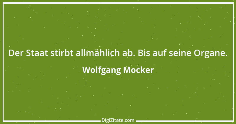 Zitat von Wolfgang Mocker 432