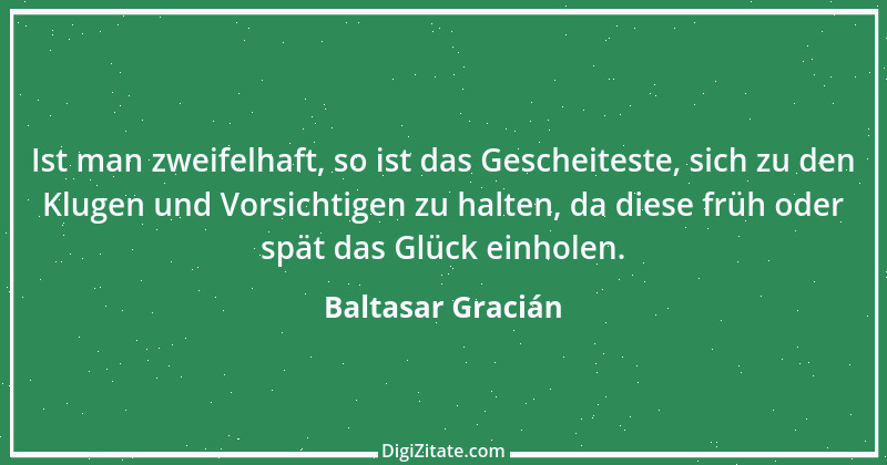 Zitat von Baltasar Gracián 217