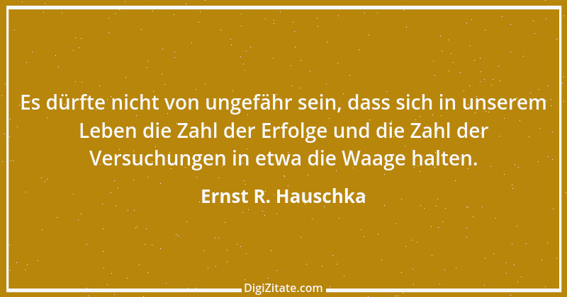 Zitat von Ernst R. Hauschka 68