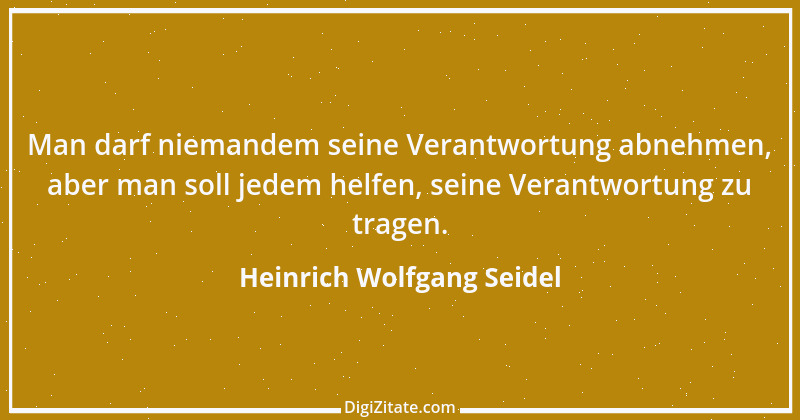 Zitat von Heinrich Wolfgang Seidel 6