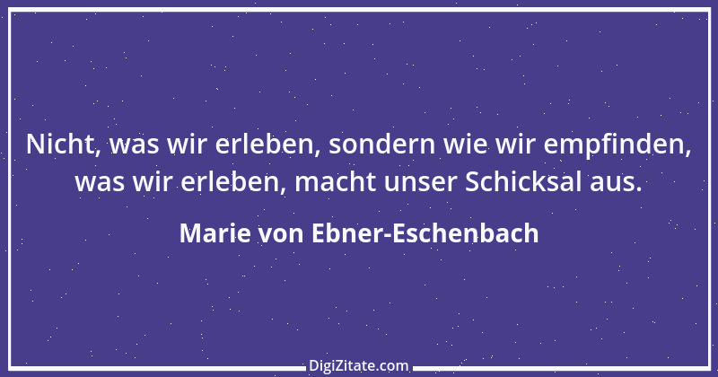 Zitat von Marie von Ebner-Eschenbach 380